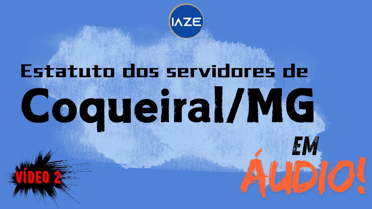 Estatuto dos Servidores de COQUEIRAL/MG -  EM ÁUDIO - AUDIOBOOK (2 DE 4) DÊ UM UP EM SEUS ESTUDOS!
