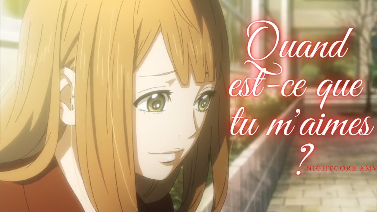 Quand est-ce-que tu m'aimes ?-nightcore/AMV (lyrics)