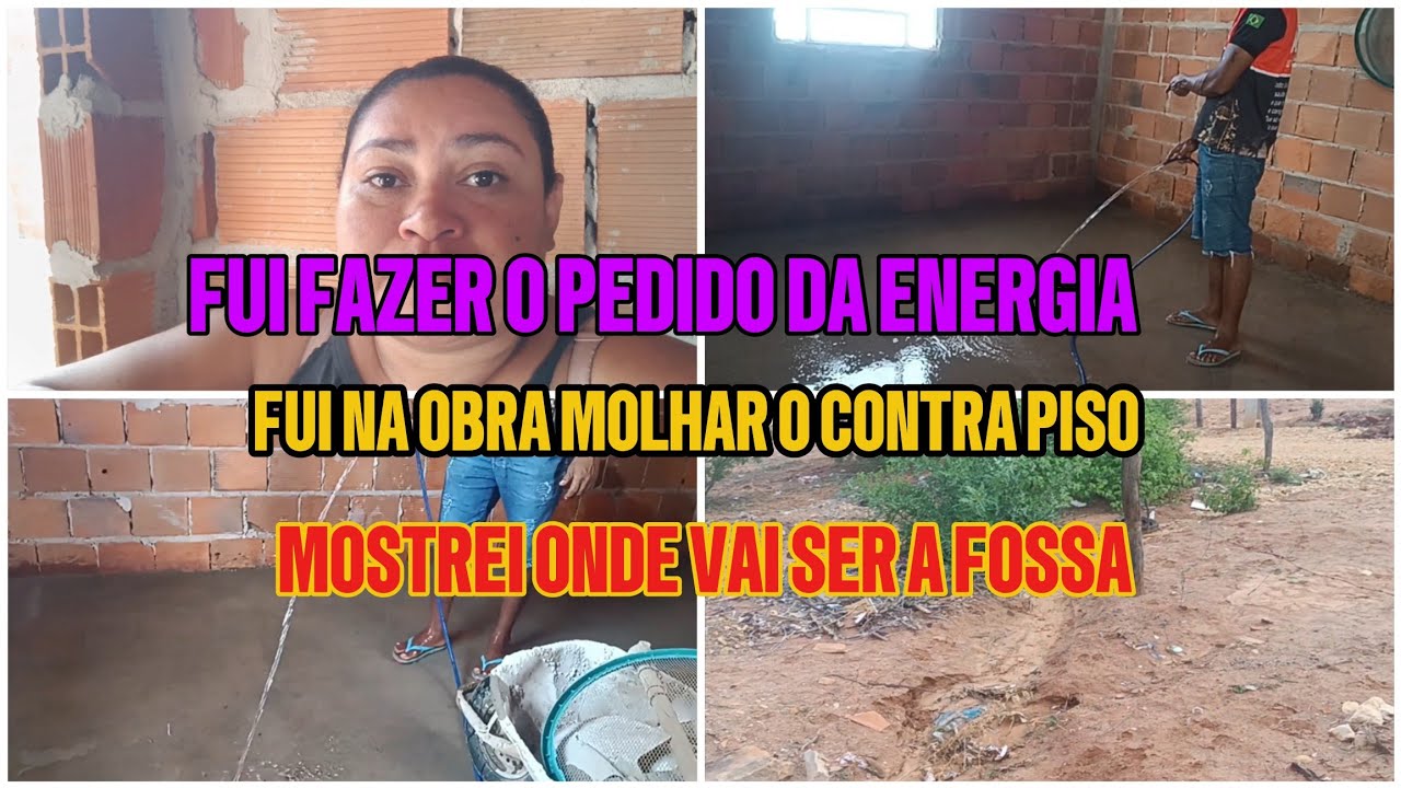 Fui fazer o Pedido da Energia//Mostrei onde vai fazer a Fossa//Molhamos o Contra Piso