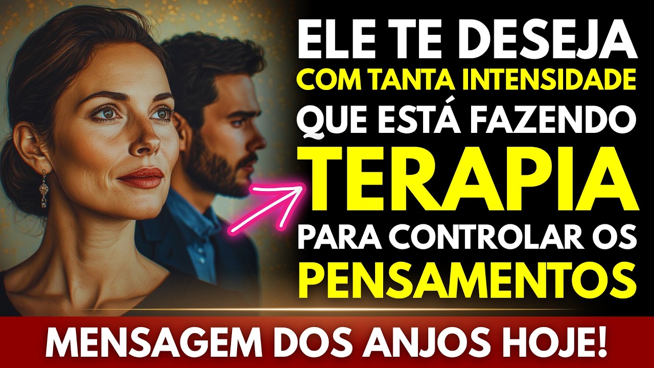 💖ELE TE DESEJA COM TANTA INTENSIDADE QUE ESTÁ FAZENDO TERAPIA PARA CONTROLAR OS PENSAMENTOS