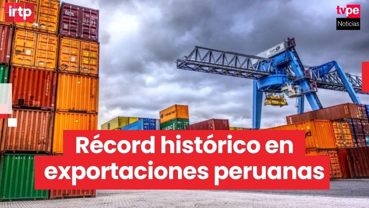 Exportaciones del Per&uacute; superar&iacute;an los 85 000 millones de d&oacute;lares tras hito hist&oacute;rico en el Callao