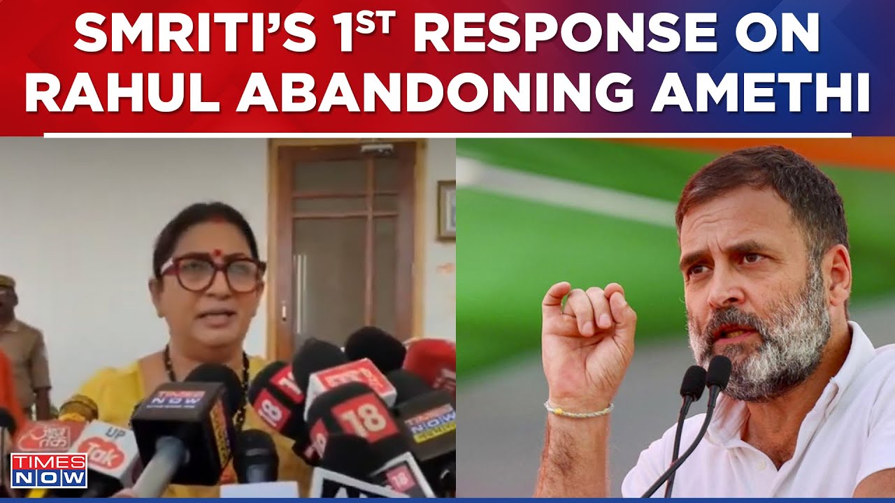 Smriti Irani's First Response On Rahul Gandhi's Decision To Abandon Amethi & Chose Raebareli
