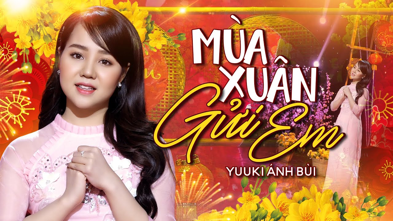Mùa Xuân Gửi Em - Yuuki Ánh Bùi (Á Quân Thần Tượng Bolero 2018) | 4K MV Official