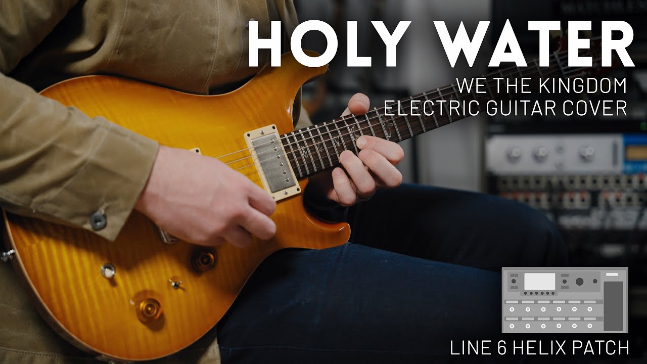 Holy Water - We The Kingdom - Electric guitar cover // Line 6 Helix Patch