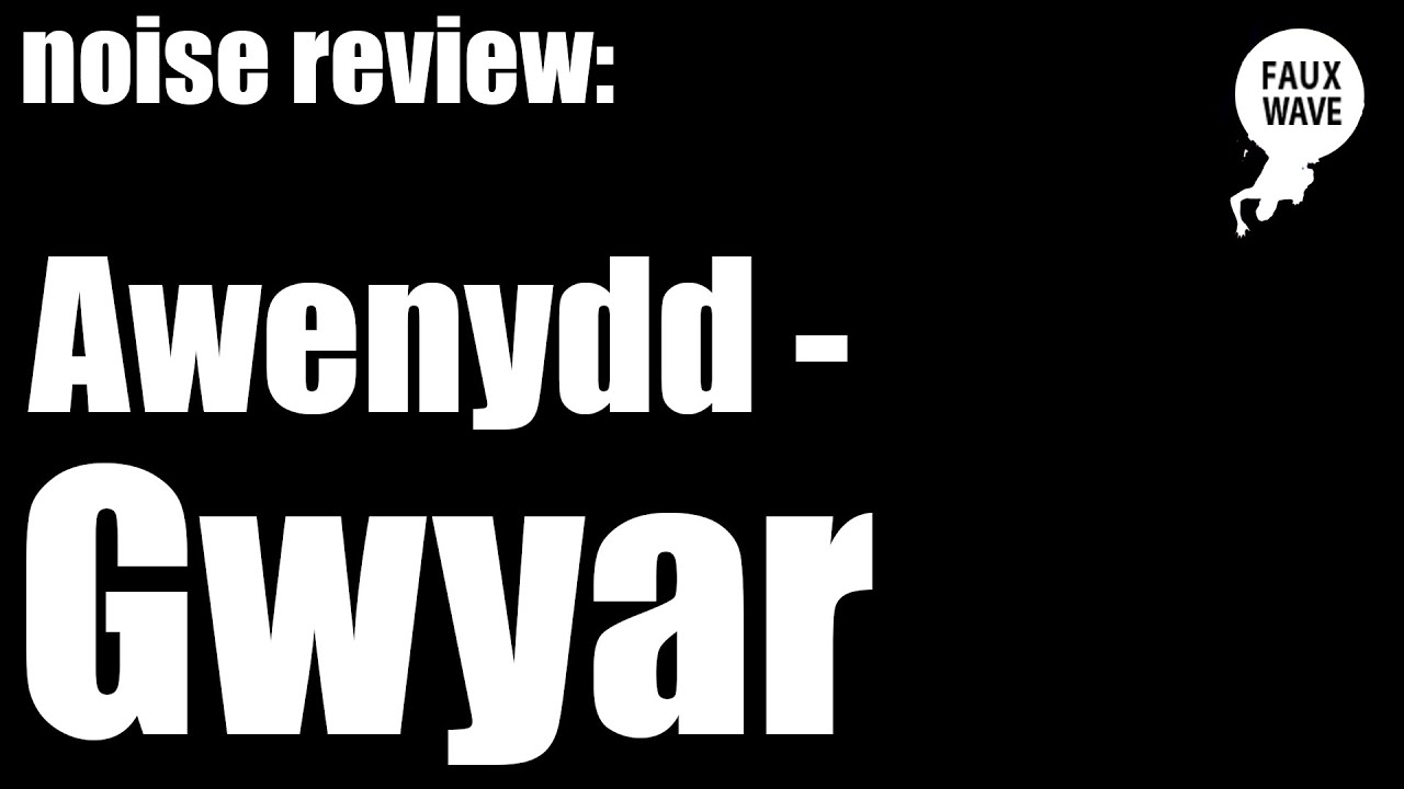 noise review: Awenydd - Gwyar