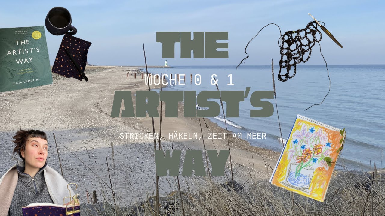 THE ARTIST‘S WAY | Woche 0 & 1 | stricken, häkeln, zeit am meer 🌊