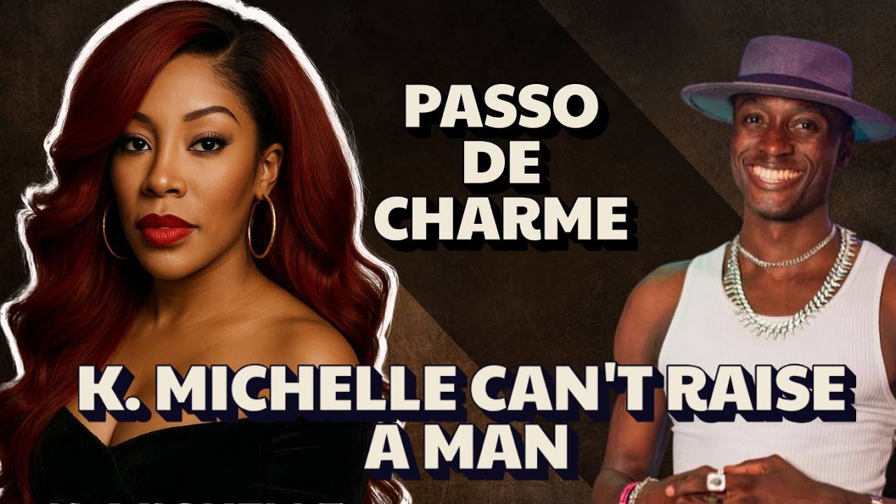 Passinho de Charme  - K. Michelle - Can’t a Raise Man