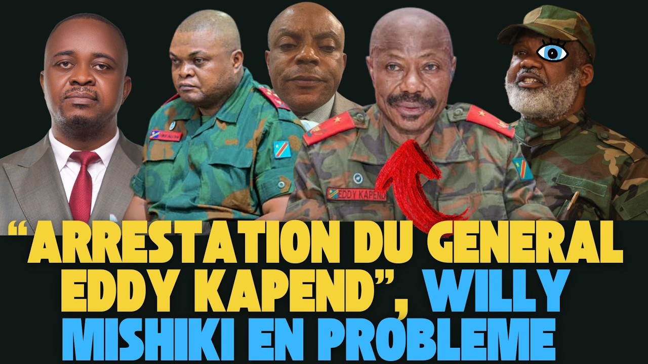 L’arrestation du Général Eddy Kapend à Kinshasa