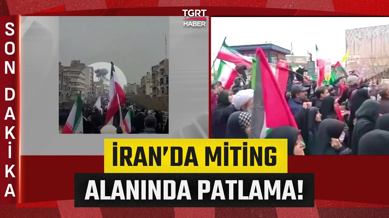 #SONDAKİKA | İran Devlet Televizyonu Duyurdu! Tahran'da Miting Alanında Patlama Meydana Geldi