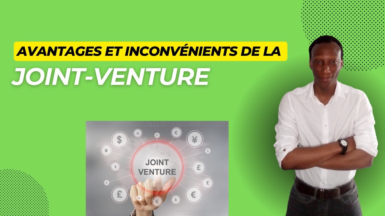 Quels sont les avantages et les inconvénients d'une joint venture ?