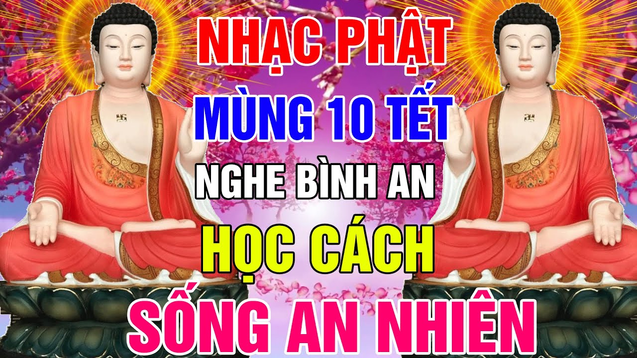 Nhạc Phật - Nhạc Mùng 10 TẾT - Nhạc Phật - Nhạc Phật Giáo 2024 #NGHE BÌNH AN #HỌC CÁCH SỐNG AN NHIÊN