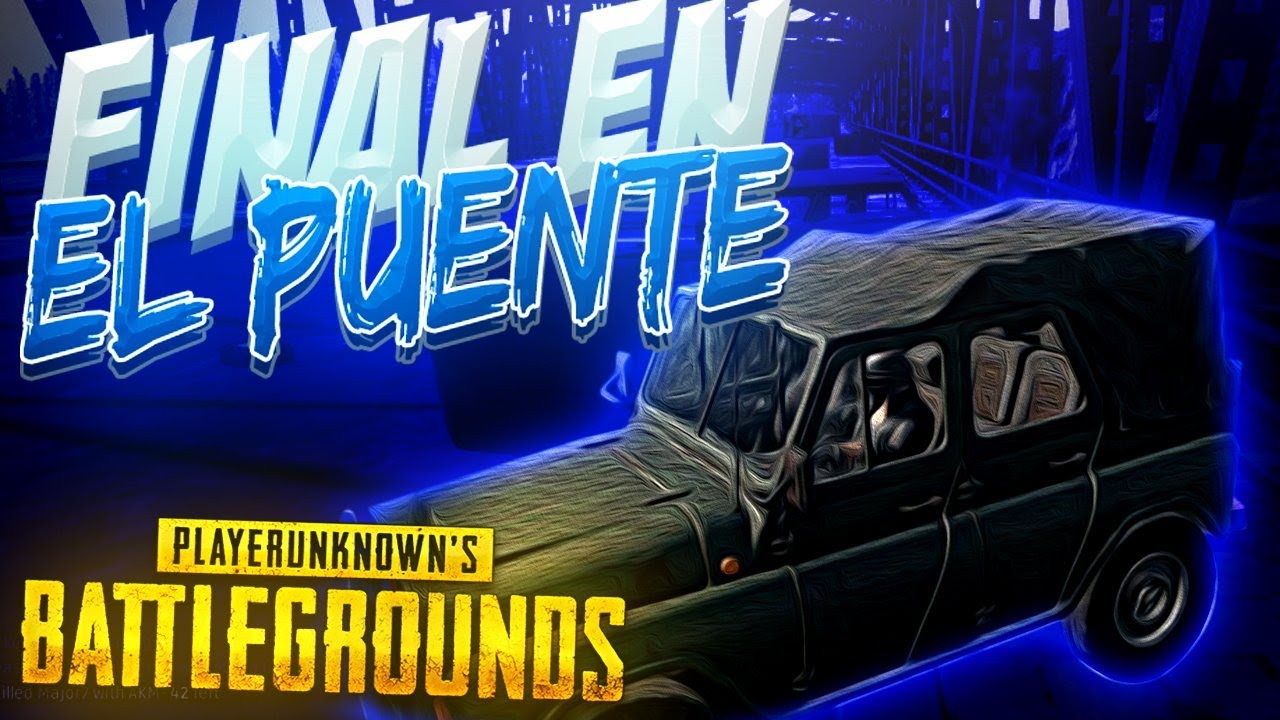 FINAL EN EL PUENTE! | PLAYERUNKNOWN'S BATTLEGROUND