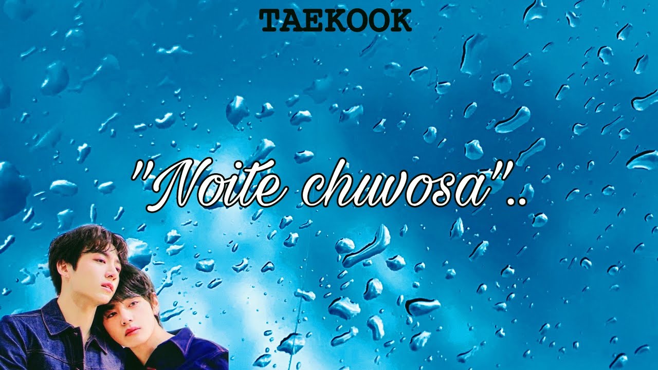 [ASMR TaeKook] - Noite chuvosa! 🌌✨