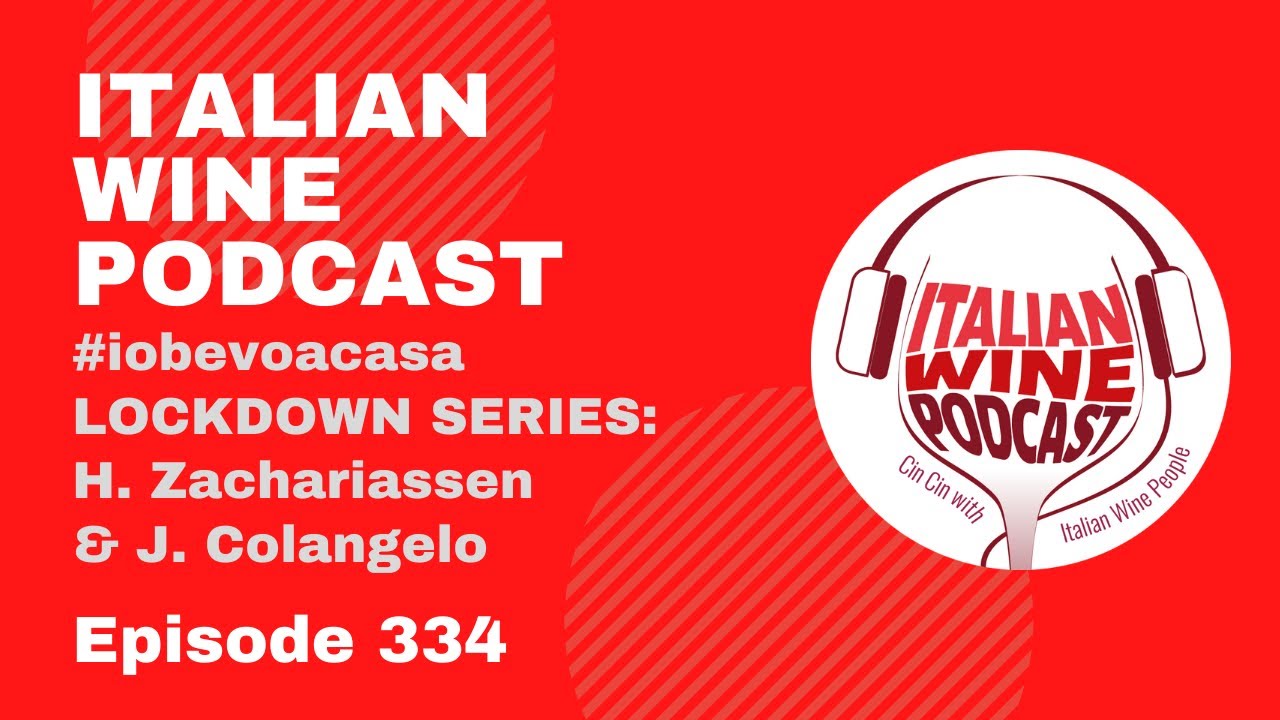 Italian Wine Podcast | Episode 334 | #iobevoacasa - LOCKDOWN SERIES: H. Zachariassen & J. Colangelo