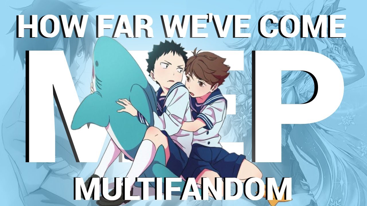 How Far We've Come [MULTIFANDOM MEP] [1K SPECIAL]