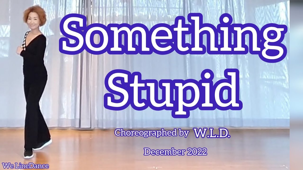 Something Stupid linedance - beginner level - W.L.D. - December 2022