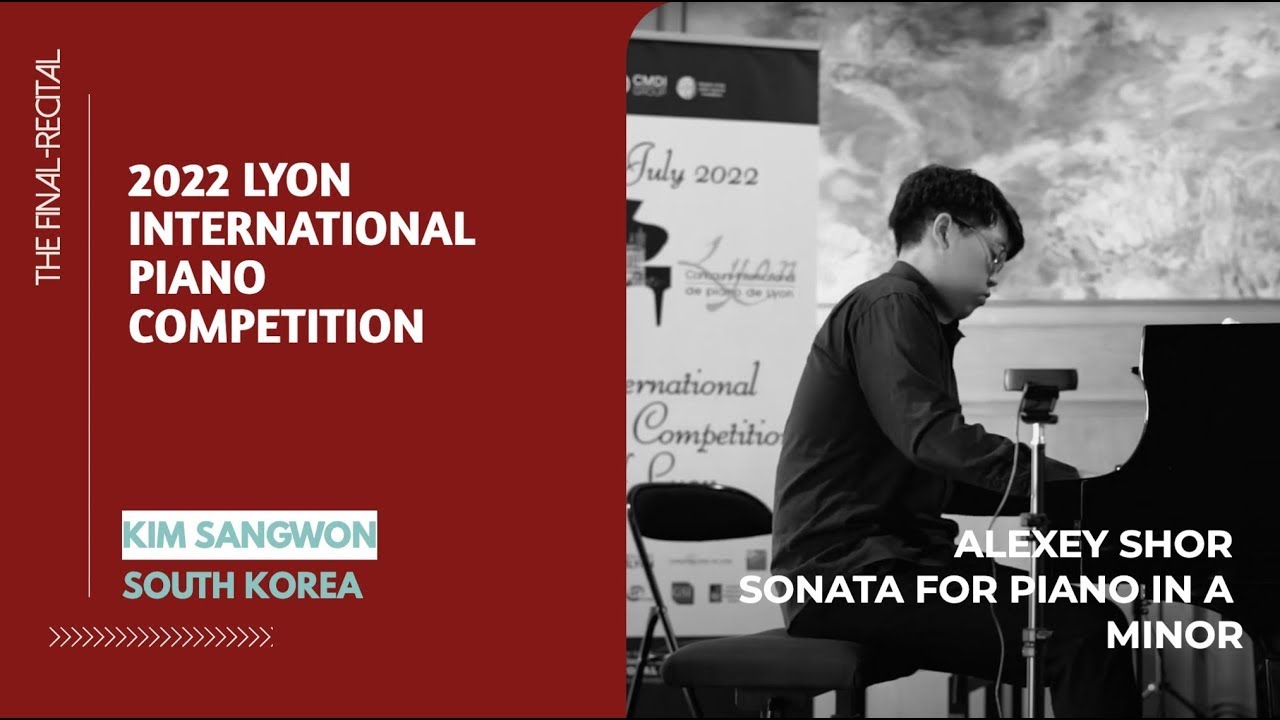 Kim Sangwon South Korea - ALEXEY SHOR Sonata for piano in A minor | 2022 Lyon Piano Competition