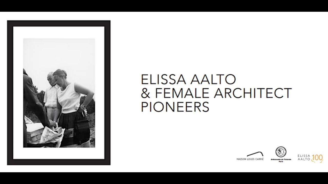 Elissa Aalto & Female Architect Pioneers