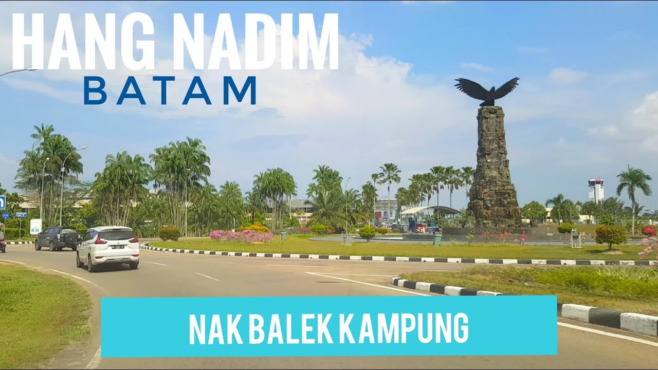 Nak Balek Kampung | Jalan Menuju Bandara Hang Nadim Airport Batam Dari Mega Legenda | Jalan Batam