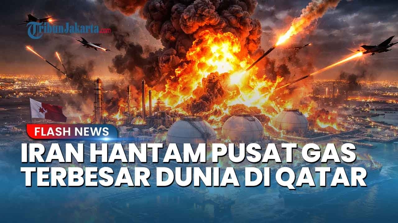 Serangan Balasan! Iran Hantam Ras Laffan Pusat Gas Terbesar Dunia di Qatar
