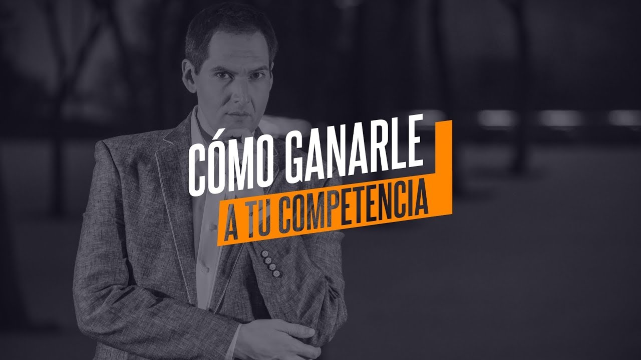 Cómo ganarle a tu competencia ?