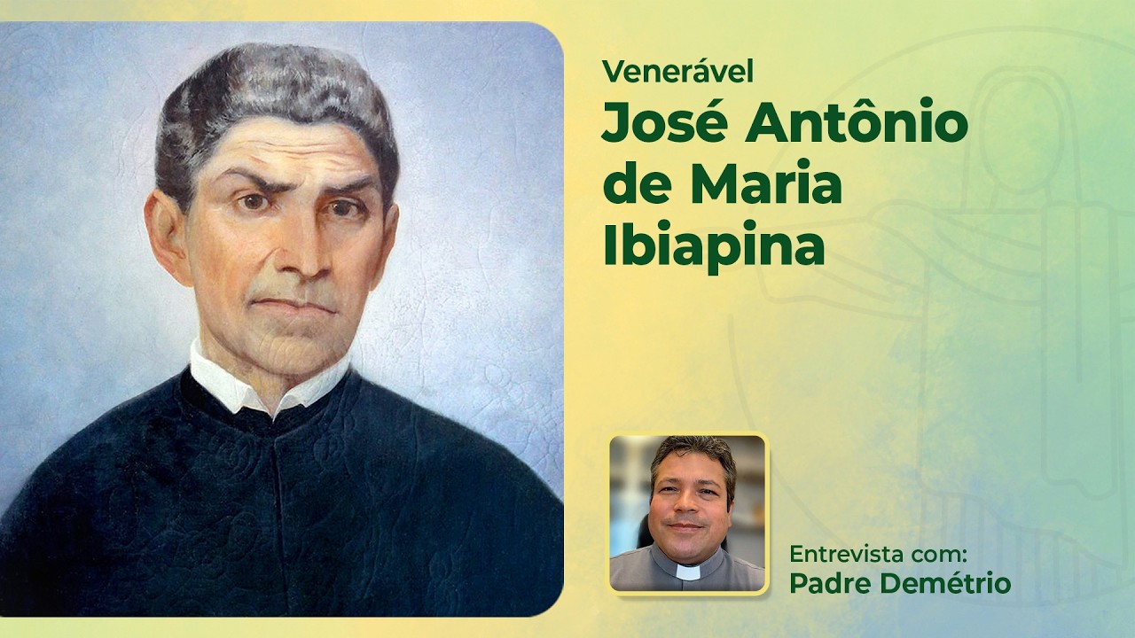 BRASIL TERRA DE SANTOS | VENERÁVEL JOSÉ ANTÔNIO DE MARIA IBIAPINA