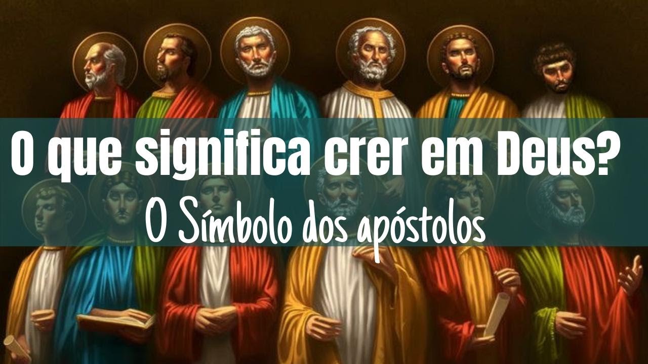 Explicando o Credo Católico - Parte I