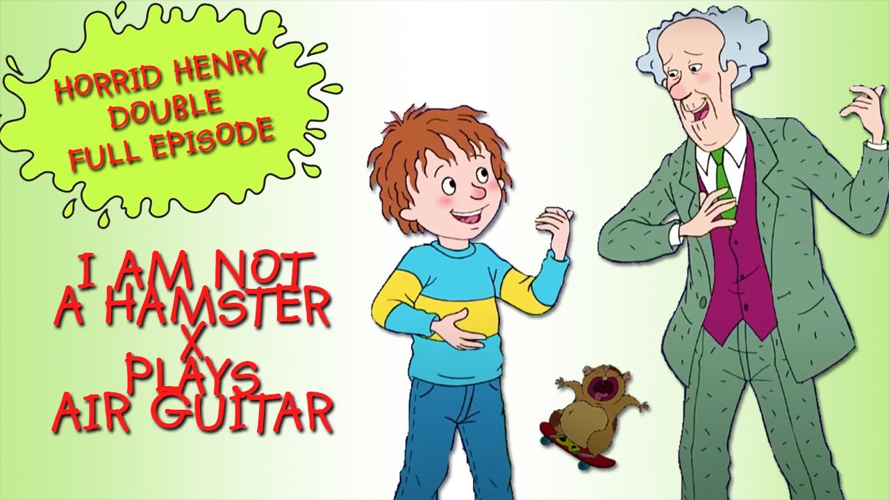 I Am Not A Hamster - Plays Air Guitar | Horrid Henry DOUBLE Full Episodes | Season 4
