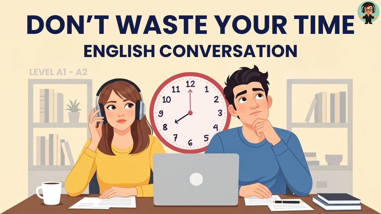 Don’t Waste Your Time: 3 Smart Tips to Learn English Faster