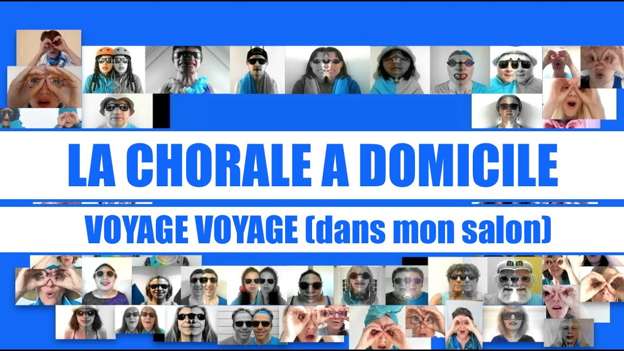 Voyage Voyage (dans mon salon) - La Chorale à Domicile - 3ème vidéo clip - 113 amateurs déconfinés