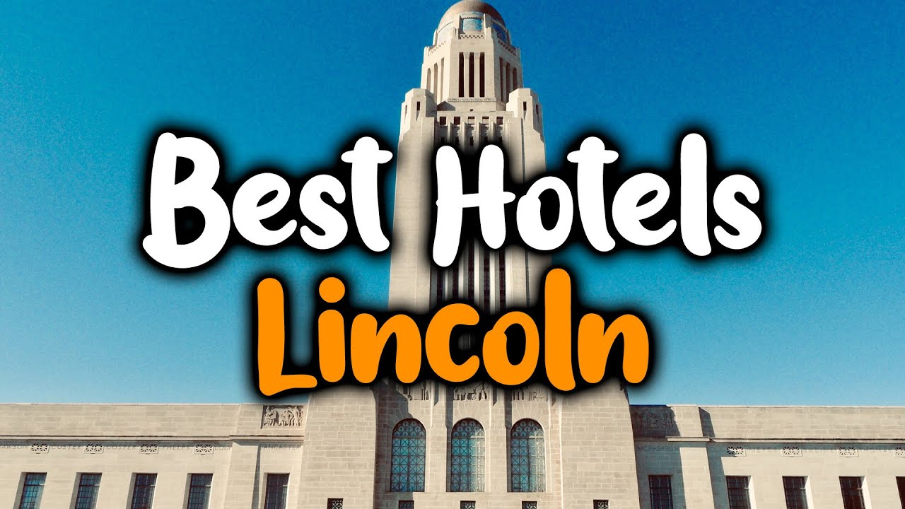 Best Hotels In Lincoln, Nebraska - For Families, Couples, Work Trips, Luxury & Budget