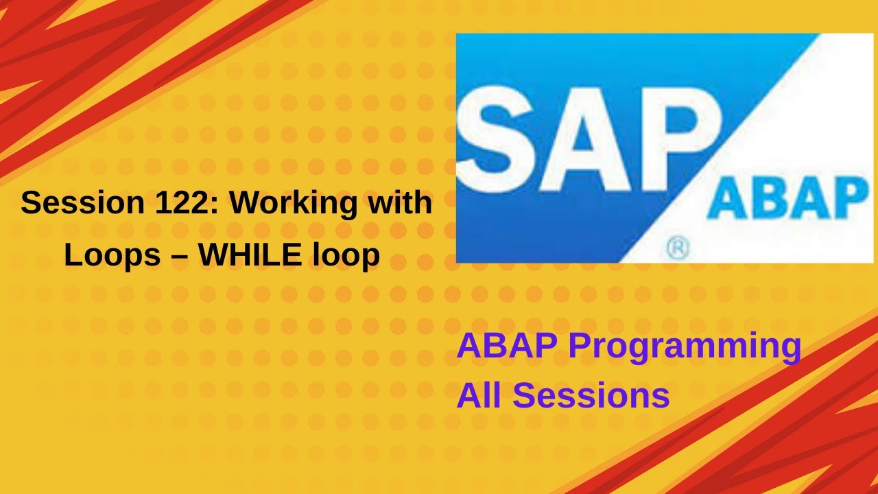 Session 122 Working with Loops – WHILE loop