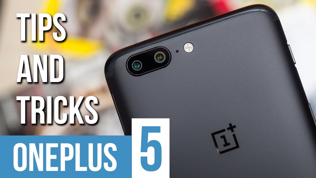 OnePlus 5 tips and tricks: Make the most of your flagship killer