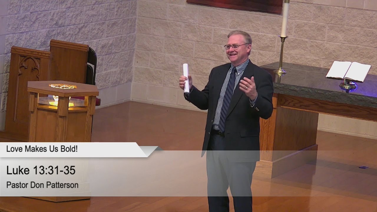 Love Makes Us Bold - Luke 13:31-35 (Sermon Only)