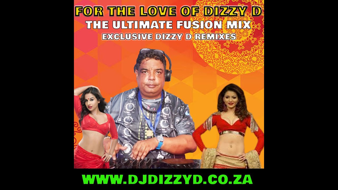 FOR THE LOVE OF DIZZY D 2025   THE ULTIMATE FUSION MIX