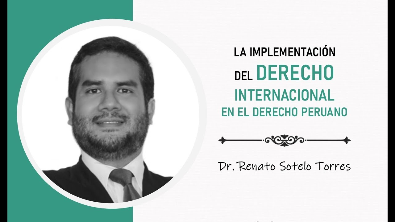 LA IMPLEMENTACI&Oacute;N DEL DERECHO INTERNACIONAL EN EL DERECHO PERUANO - #Cajders