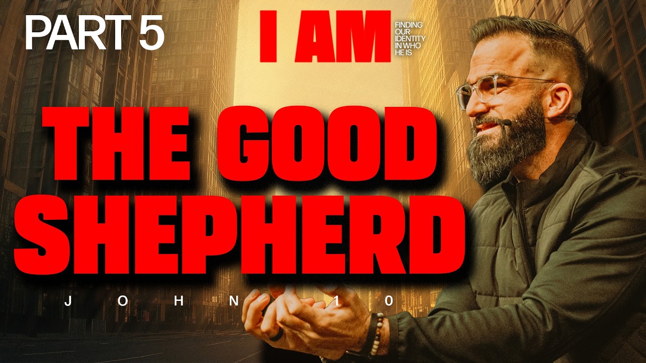 I Am - Finding My Identity in Who He Is Part 5 | The Good Shepherd
