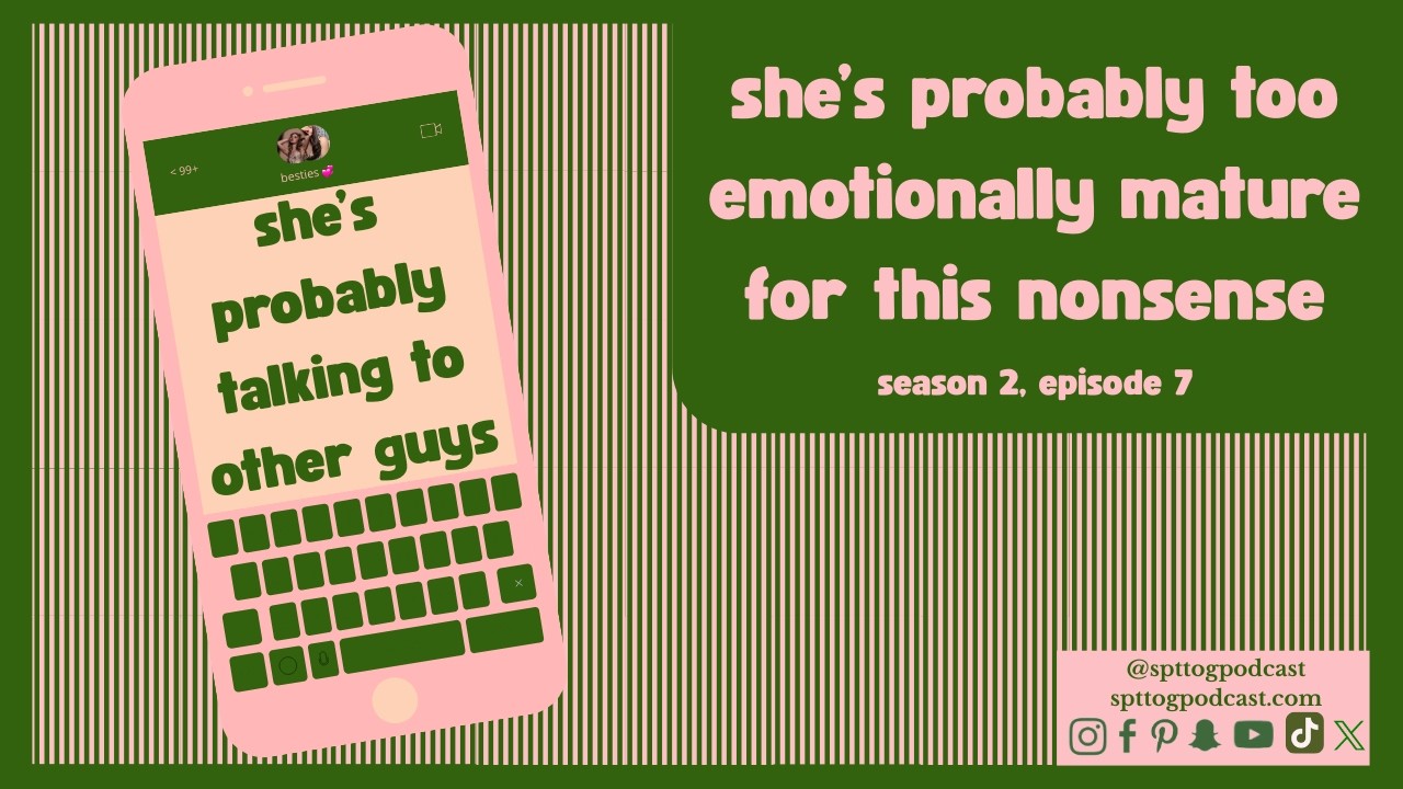she’s probably too emotionally mature for this nonsense | she’s probably talking to other guys