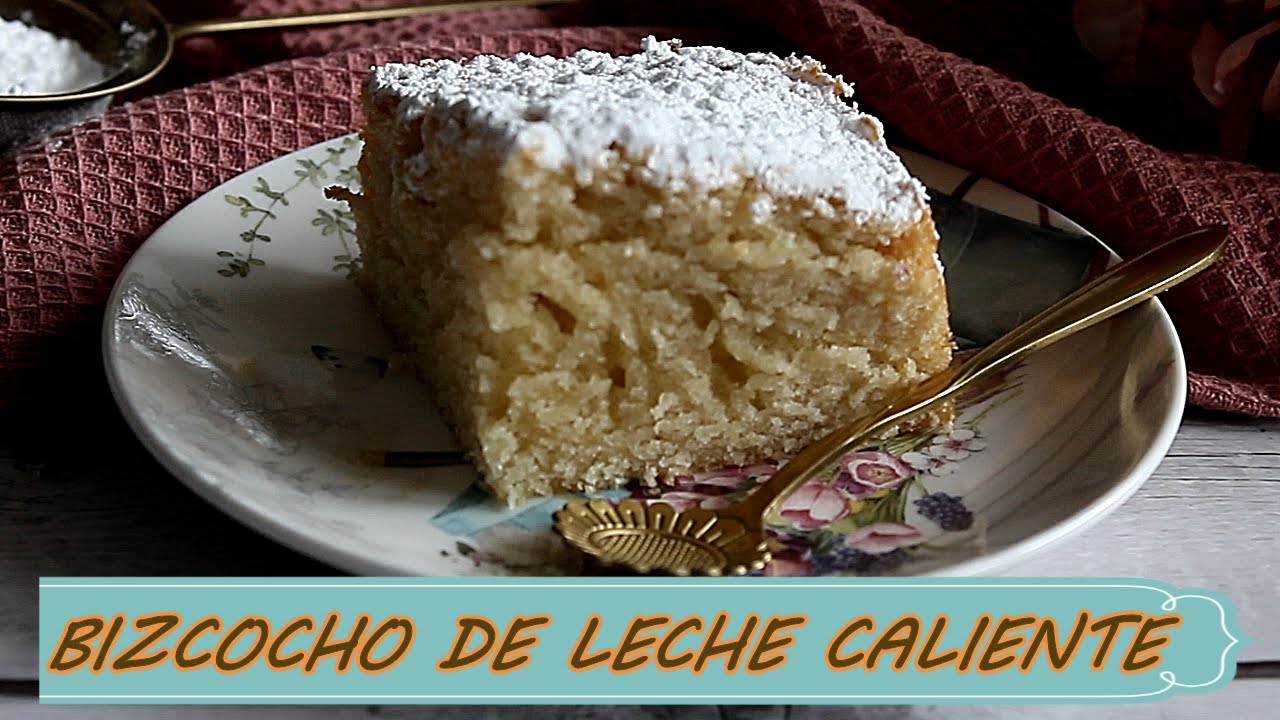 CUANDO PROBÉIS ESTE BIZCOCHO DE LECHE CALIENTE NO QUERRÉIS HACER NINGÚN OTRO!!
