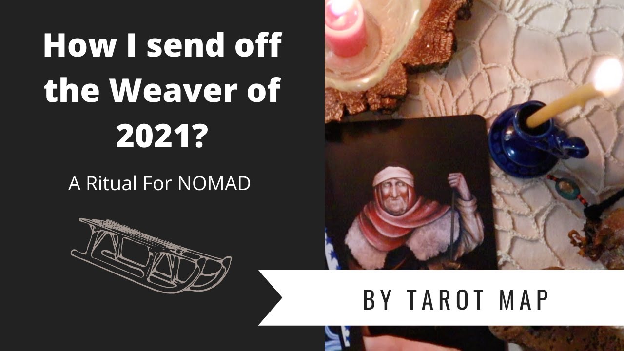 How I send off the Weaver of 2021? A ritual for Nomad #weaversoracle #tarotmap