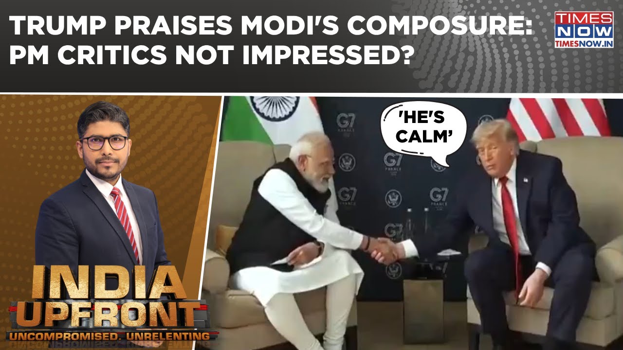 Trump Praises Modi's Composure; Says 'He's Calm, I'm Not' | PM Critics Not Impressed? |India Upfront
