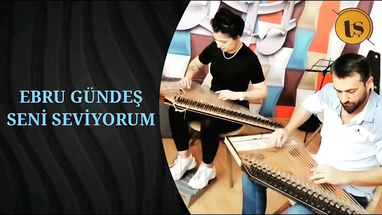 KANUN DERSİ - Seni Seviyorum (Ebru G&uuml;ndeş)