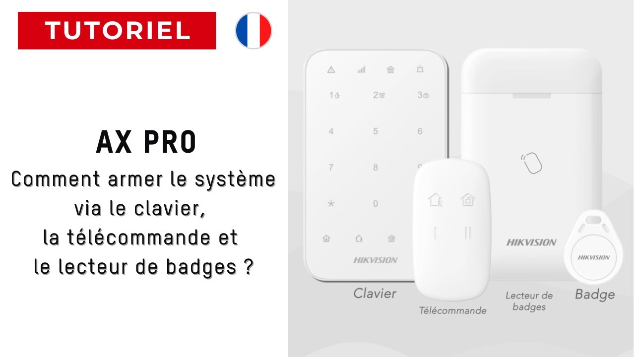 Hikvision France | Comment armer l'AX PRO via le clavier, la télécommande et le lecteur de badges ?