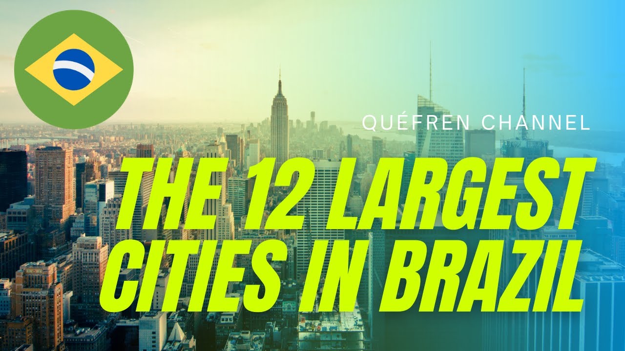 The 12 largest cities in Brazil | Qu&eacute;fren Channel