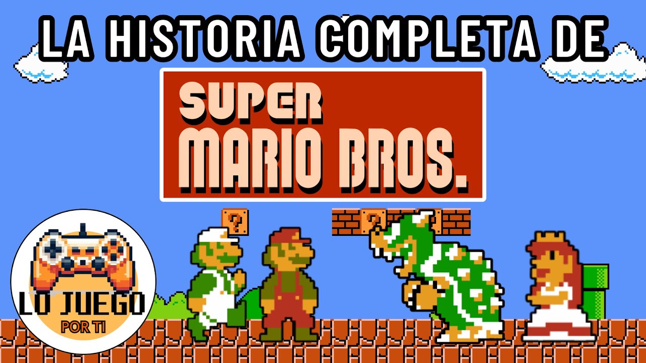 La Historia de Super Mario Bros. (El Primero) | El Video Juego Más Importante de la Historia