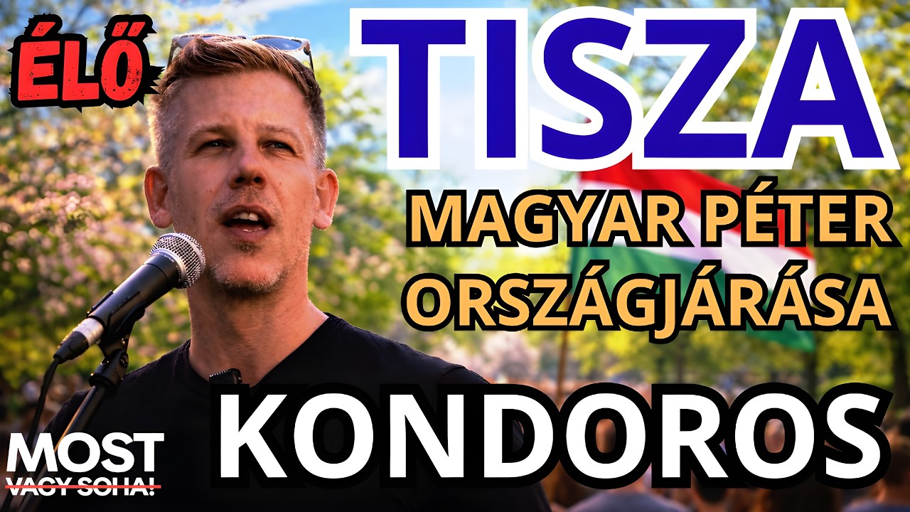 Magyar Péter országjárása - KONDOROS - ÉLŐ KÖZVETÍTÉS - TISZA  #tiszapárt #magyarpeter