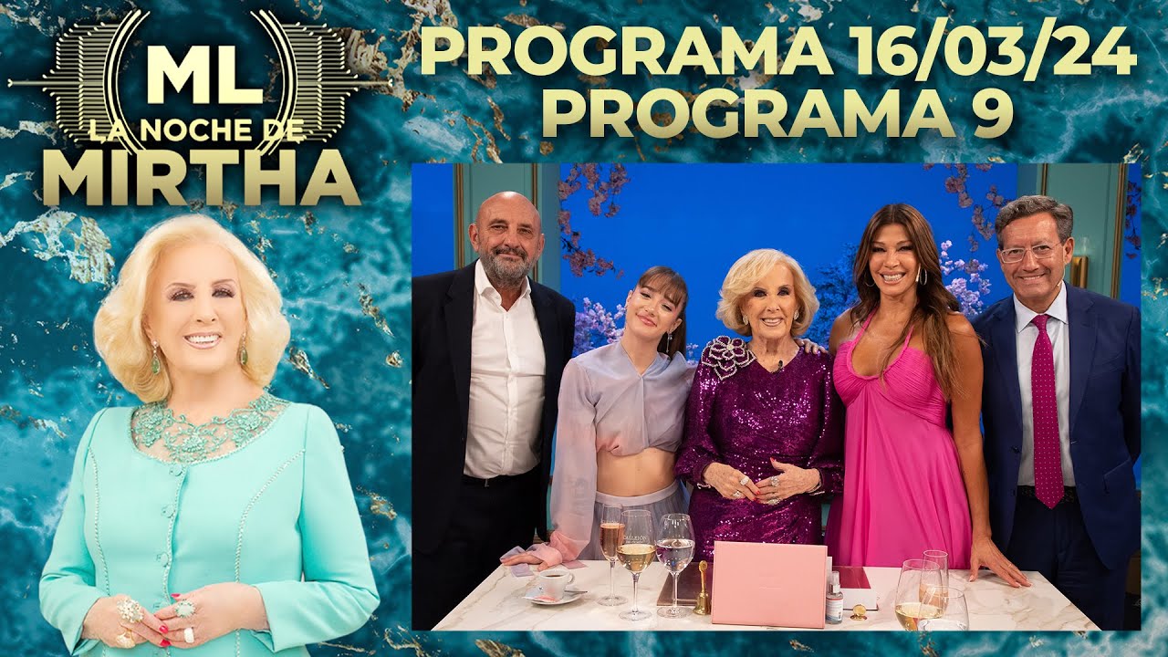 LA NOCHE DE MIRTHA - Programa 16/03/24 - PROGRAMA 9 - TEMPORADA 2024
