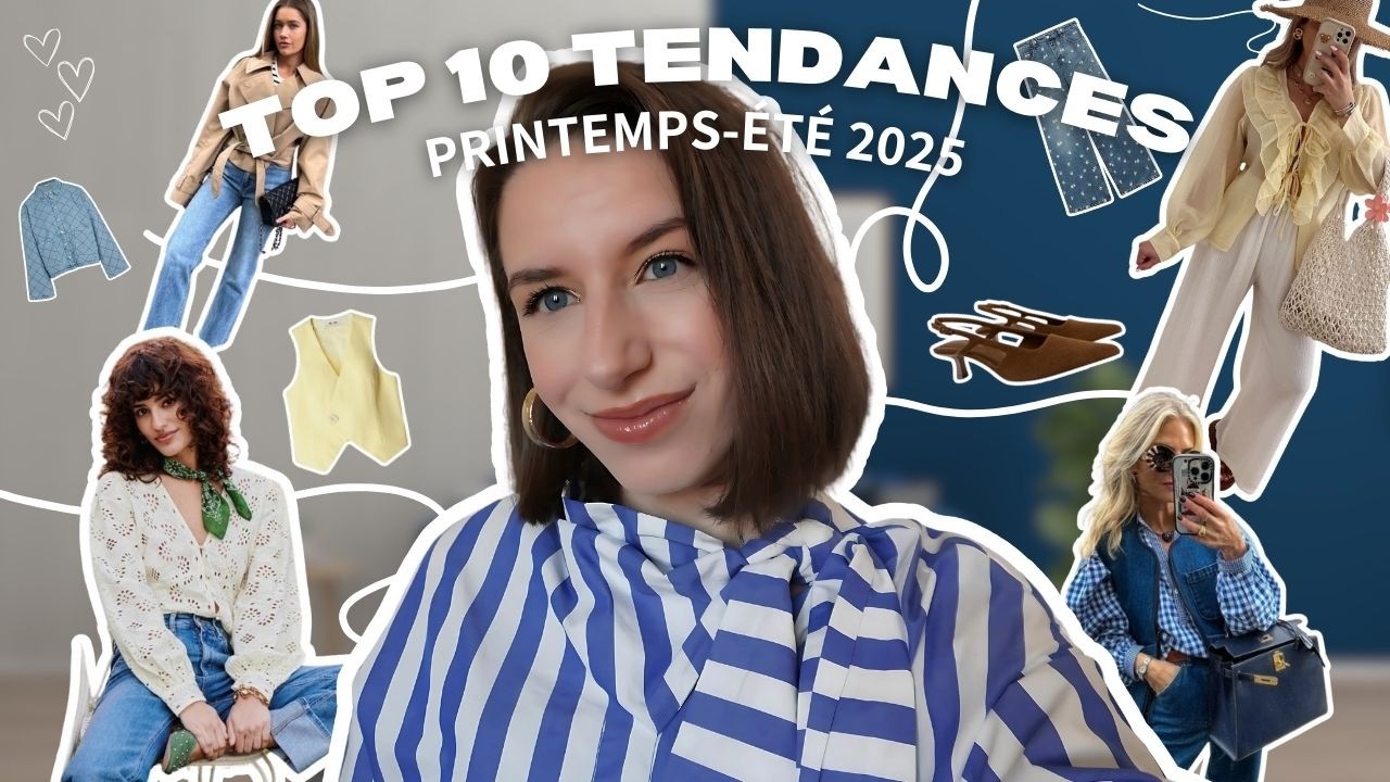 10 TENDANCES MODE À ADOPTER CE PRINTEMPS-ÉTÉ 2025 + MÉGA SELECTION