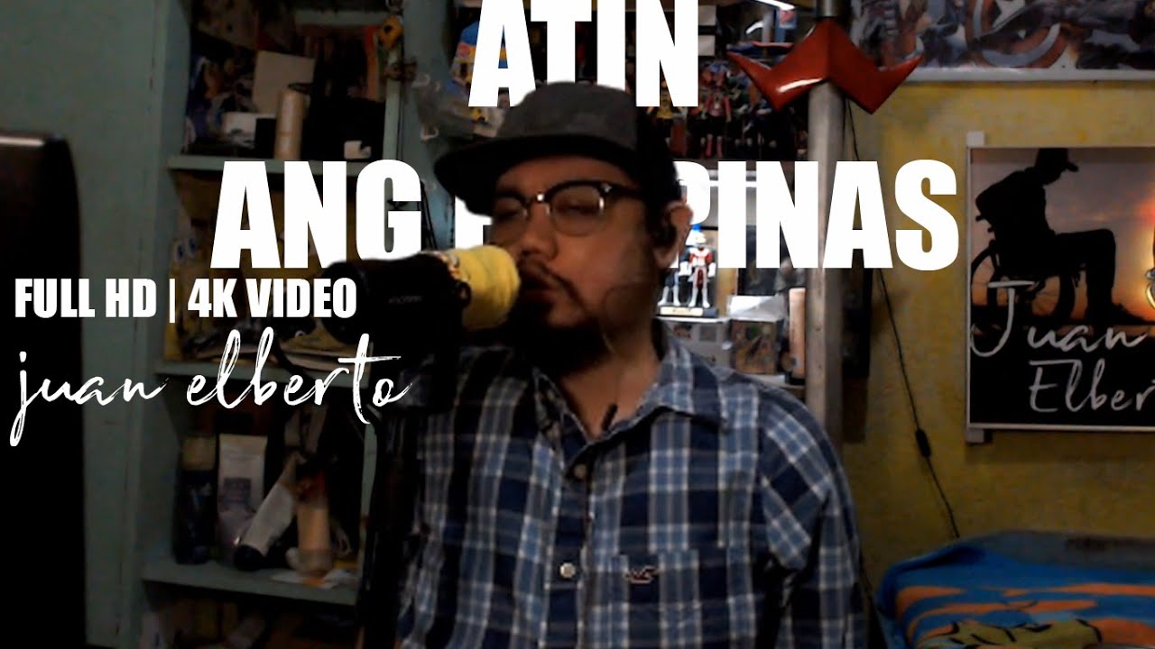 ATIN ANG PILIPINAS - Juan Elberto || FULL HD | 4K VIDEO