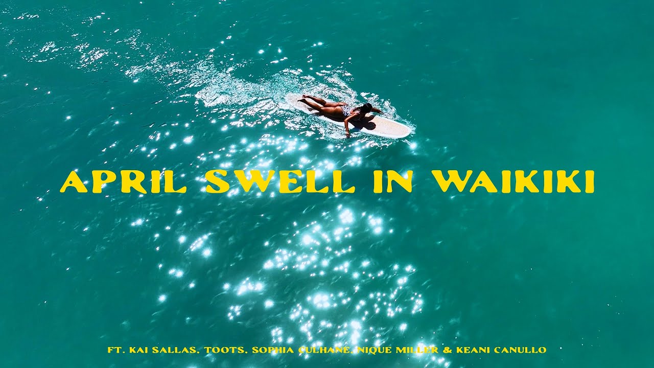 WAIKIKI SWELL IN APRIL 2025 | ft. Tara Sachi, Sophia Culhane, Keani Canullo and Kai Sallas